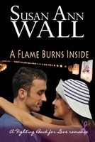 Cover of A Flame Burns Inside by Susan Ann Wall