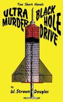 Cover of Ultra Murder and Black Hole Drive by W. Strawn Douglas