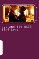 ... and You Will Find Love