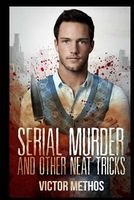 Serial Murder and Other Neat Tricks