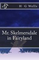 Mr. Skelmersdale in Fairyland