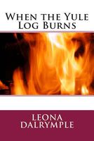 Cover of When the Yule Log Burns by Leona Dalrymple