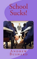 Cover of School Sucks! by Andrew Bushard