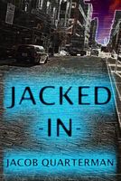 Cover of Jacked-In by Jacob Quarterman