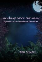 Cover of Drawing Down the Moon - Episode 2 of the Stonebrook Chronicles by Ben Stivers