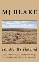 Cover of For Me, It's the End by M.J. Blake