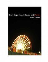 Cover of Corn Dogs, Funnel Cakes, and Murder by Debbie Creamer