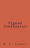 Cover of Signed Confession by M.L. Lindberg