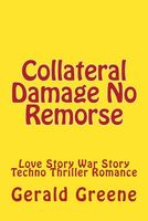 Cover of Collateral Damage No Remorse by Gerald Greene