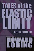 Cover of Tales of the Elastic Limit by Howard Loring
