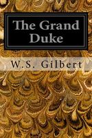 Cover of The Grand Duke by W.S. Gilbert / William Schwenk Gilbert