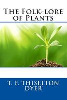 Cover of The Folk-Lore of Plants by Thomas F. Thiselton-Dyer
