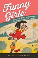 Funny Girls: Guffaws, Guts, and Gender in Classic American Comics