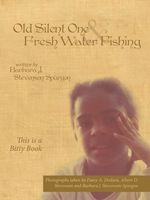 Cover of Old Silent One and Fresh Water Fishing: This is a Bitty Book by Barbara J. Stevenson-Spurgon