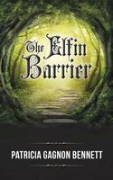 Cover of The Elfin Barrier by Patricia Gagnon Bennett