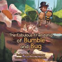 Cover of The Fabulous Friendship of Bumble and Bug by Kathy Taber-Montgomery