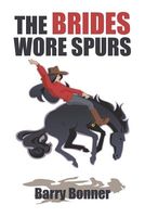 Cover of The Brides Wore Spurs by Barry Bonner
