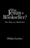 Cover of Was Jesus a Bookseller? by Phillip Gardner