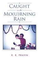 Cover of Caught in the Mo(u)rning Rain by R.R. Pravin
