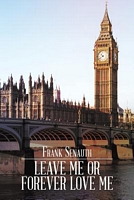 Cover of Leave Me or Forever Love Me by Frank Senauth