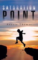 Cover of SATURATION POINT by Anozie Thomas