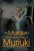 Cover of The Murder of Onesmus Muriuki by Njoki Kamau
