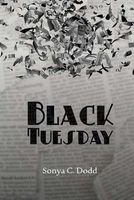 Cover of Black Tuesday by Sonya C. Dodd