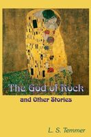 Cover of The God of Rock and Other Stories by L.S. Temmer