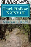Cover of Dark Hollow XXXVIII by Sharon L. Kent