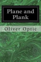 Plane and Plank, Or, the Mishaps of a Mechanic