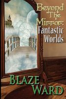 Beyond the Mirror, Volume 1: Fantastic Worlds