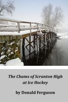 Cover of The Chums of Scranton High at Ice Hockey by Donald Ferguson