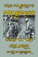 Cover of The Pilgrim's Progress Told to the Children by Mary MacGregor