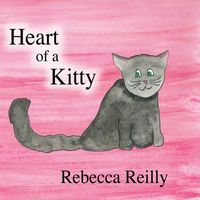 Cover of Heart of a Kitty by Rebecca Reilly