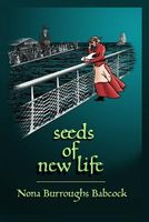 Cover of Seeds of New Life by Nona Burroughs Babcock