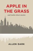 Cover of Apple in the Grass by Allen Dark