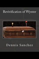 Cover of Revivification of Wynter by Dennis Sanchez