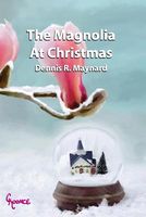 Cover of The Magnolia at Christmas by Dennis R. Maynard
