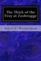 Cover of The Thick of the Fray at Zeebrugge by Percy F. Westerman