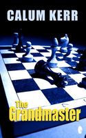 Cover of The Grandmaster by Calum Kerr