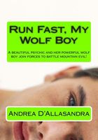 Cover of Run Fast, My Wolf Boy by Andrea D'Allasandra