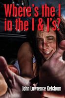 Cover of Where's the I in the I & J's by John Lawrence Ketchum