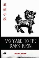 Cover of Voyage to the Dark Kirin by Wena Poon