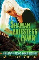 Cover of Shaman, Priestess, Pawn by M. Terry Green