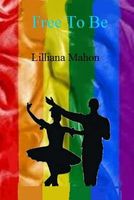 Cover of Free to Be by Lilliana Mahon