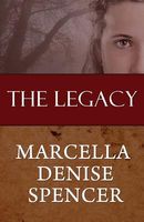 Cover of The Legacy by Marcella Denise Spencer