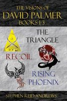 Cover of The Visions of David Palmer Series Books 1-3: The Triangle, Recoil, and Rising Phoenix by Stephen Reid Andrews