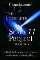 Cover of The Complete Seagu11 Project Duology by T. Lee Baumann