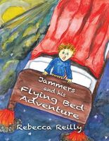 Cover of Jammers and His Flying Bed Adventure by Rebecca Reilly