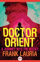 Doctor Orient: A Journey Into the Occult